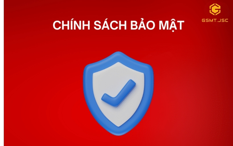 Chính sách bảo mật thông tin khách hàng của GSMT